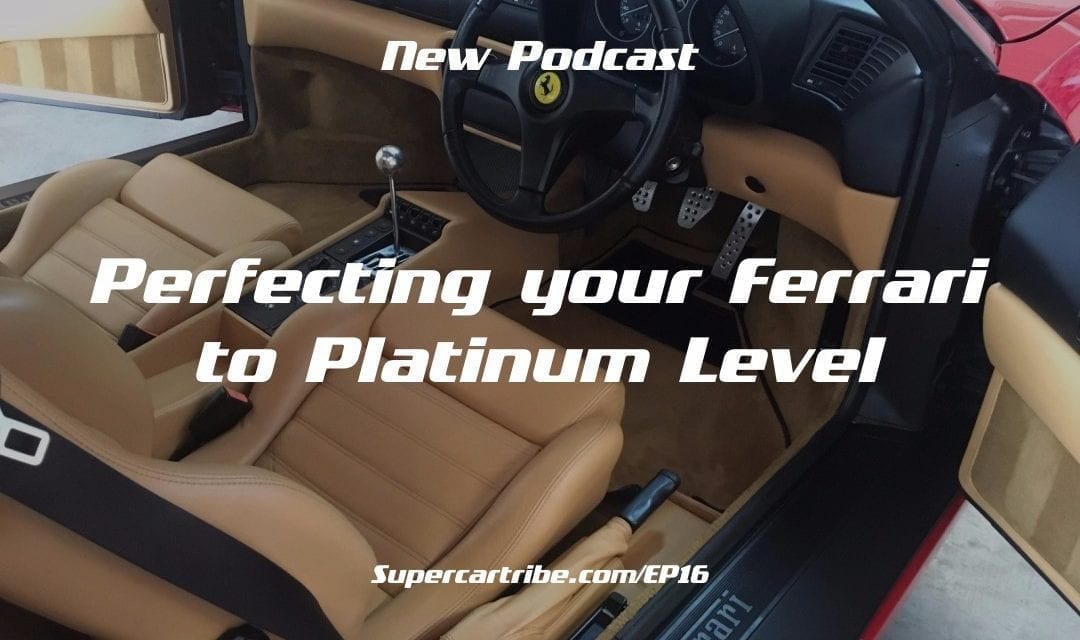 Episode 16 – Perfecting your Ferrari to Platinum Level