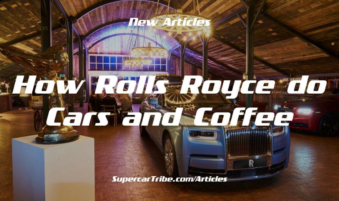 How Rolls Royce do Cars and Coffee