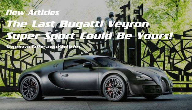 The Last Bugatti Veyron Super Sport Could Be Yours!