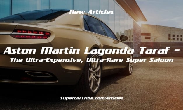 Aston Martin Lagonda Taraf– The Ultra-Expensive, Ultra-Rare Super Saloon